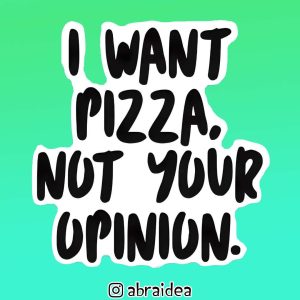 490010 - I want pizza not your opinion