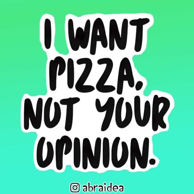 490010 - I want pizza not your opinion