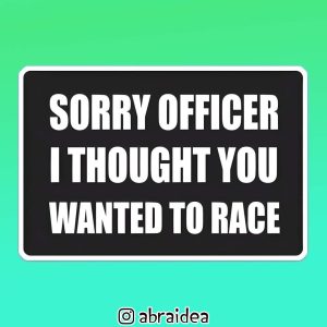 490017 - Sorry officer i thought you wanted to race